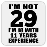 29th Birthday I'm Not 29 I'm 18 With 11 Years Experience - Drink Coaster