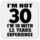 30th Birthday I'm Not 30 I'm 18 With 12 Years Experience - Drink Coaster