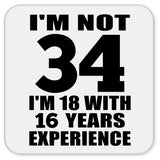 34th Birthday I'm Not 34 I'm 18 With 16 Years Experience - Drink Coaster