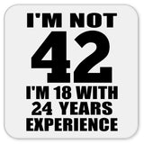 42nd Birthday I'm Not 42 I'm 18 With 24 Years Experience - Drink Coaster