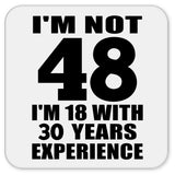 48th Birthday I'm Not 48 I'm 18 With 30 Years Experience - Drink Coaster