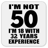 50th Birthday I'm Not 50 I'm 18 With 32 Years Experience - Drink Coaster