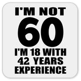 60th Birthday I'm Not 60 I'm 18 With 42 Years Experience - Drink Coaster