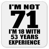 71st Birthday I'm Not 71 I'm 18 With 53 Years Experience - Drink Coaster