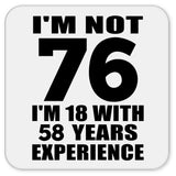 76th Birthday I'm Not 76 I'm 18 With 58 Years Experience - Drink Coaster