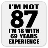 87th Birthday I'm Not 87 I'm 18 With 69 Years Experience - Drink Coaster