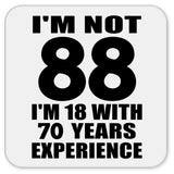 88th Birthday I'm Not 88 I'm 18 With 70 Years Experience - Drink Coaster