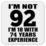 92nd Birthday I'm Not 92 I'm 18 With 74 Years Experience - Drink Coaster