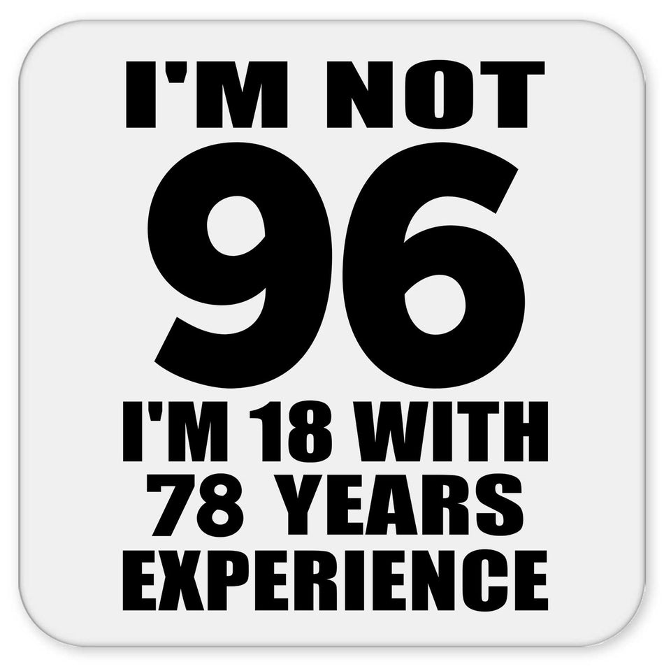 96th Birthday I'm Not 96 I'm 18 With 78 Years Experience - Drink Coaster