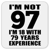 97th Birthday I'm Not 97 I'm 18 With 79 Years Experience - Drink Coaster