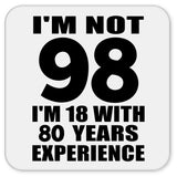 98th Birthday I'm Not 98 I'm 18 With 80 Years Experience - Drink Coaster