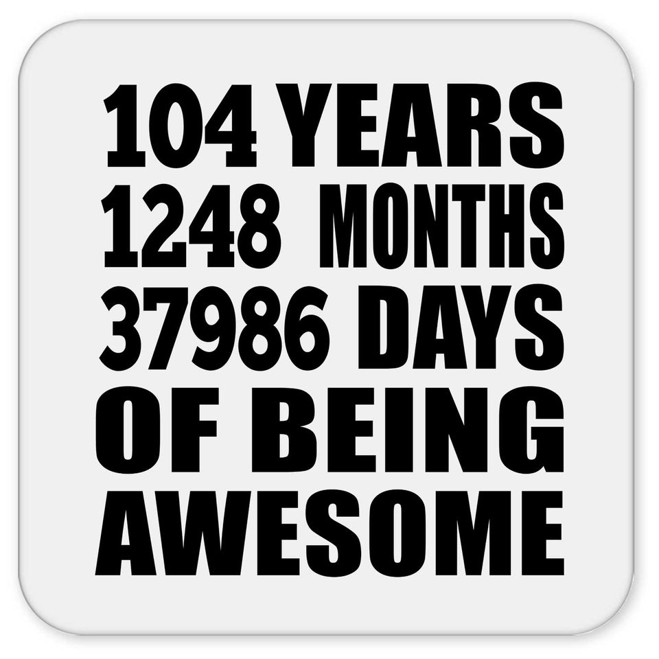 104th Birthday 104 Years 1248 Months 37986 Days Of Awesome - Drink Coaster