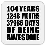 104th Birthday 104 Years 1248 Months 37986 Days Of Awesome - Drink Coaster