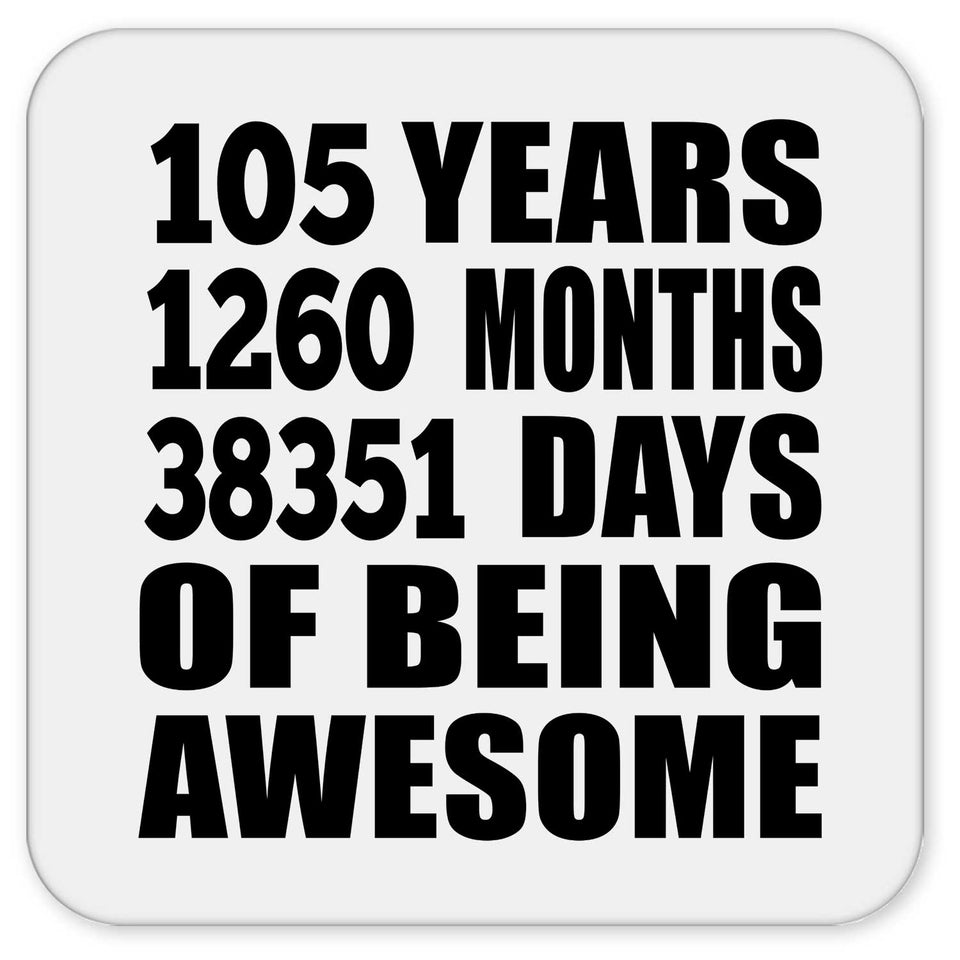 105th Birthday 105 Years 1260 Months 38351 Days Of Awesome - Drink Coaster