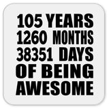 105th Birthday 105 Years 1260 Months 38351 Days Of Awesome - Drink Coaster