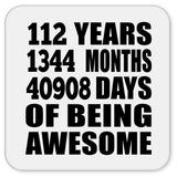 112th Birthday 112 Years 1344 Months 40908 Days Of Awesome - Drink Coaster