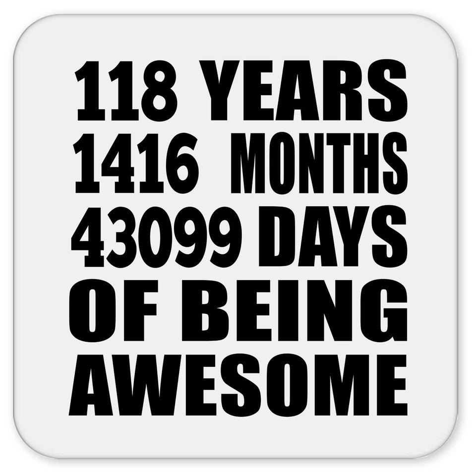 118th Birthday 118 Years 1416 Months 43099 Days Of Awesome - Drink Coaster