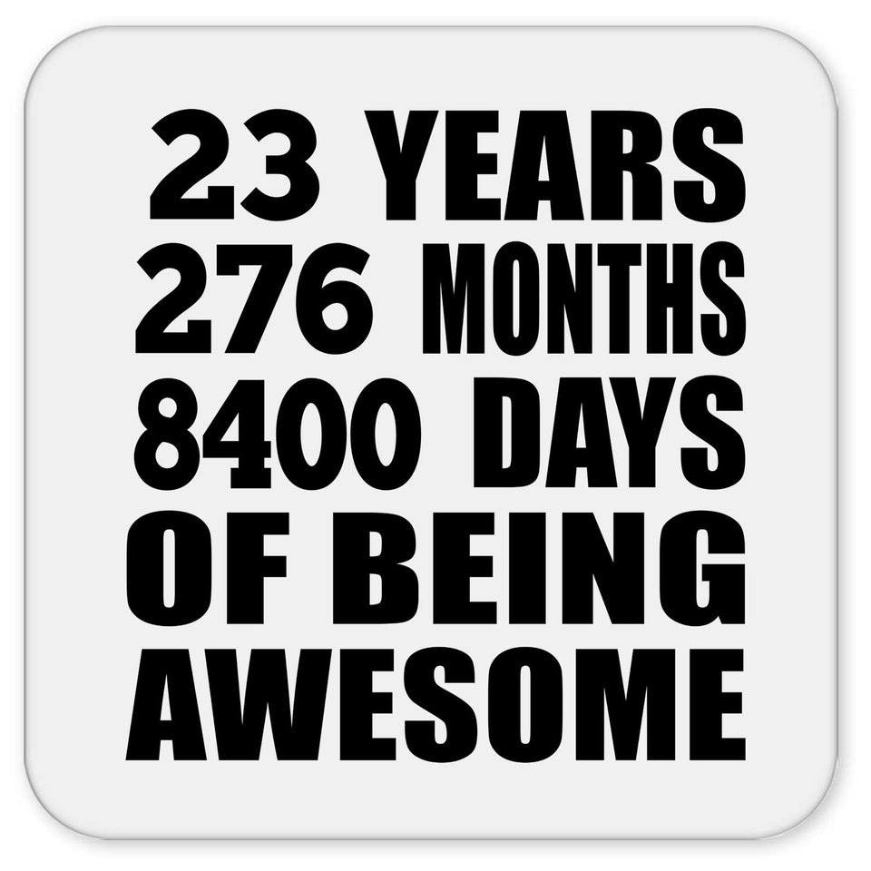 23rd Birthday 23 Years 276 Months 8400 Days Of Awesome - Drink Coaster