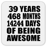 39th Birthday 39 Years 468 Months 14244 Days Of Awesome - Drink Coaster