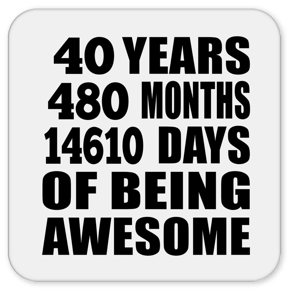 40th Birthday 40 Years 480 Months 14610 Days Of Awesome - Drink Coaster