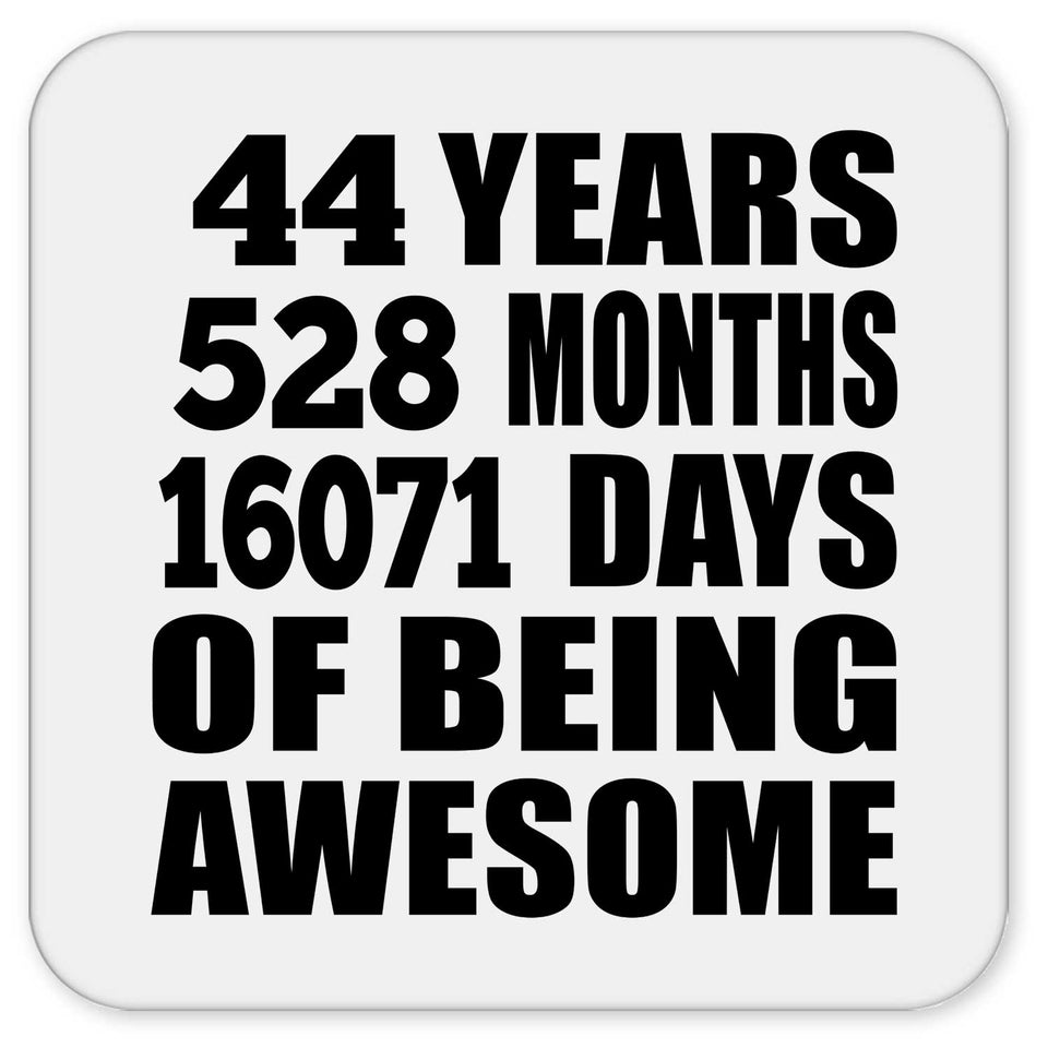 44th Birthday 44 Years 528 Months 16071 Days Of Awesome - Drink Coaster