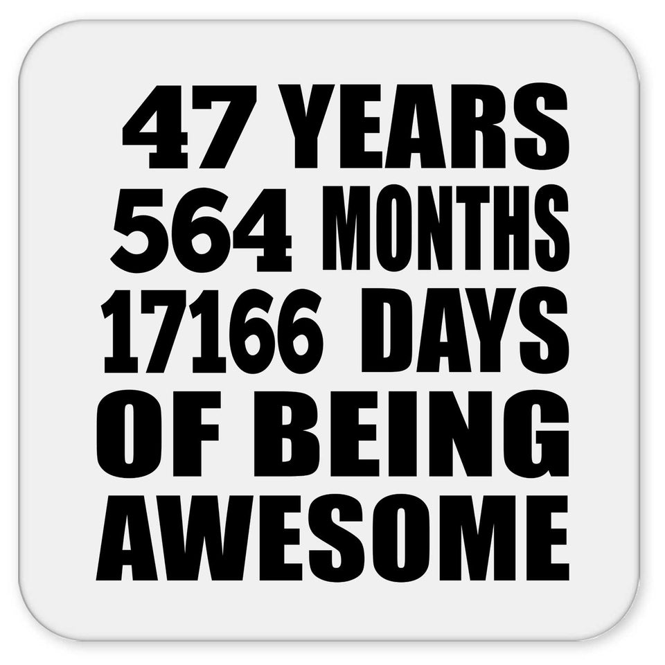 47th Birthday 47 Years 564 Months 17166 Days Of Awesome - Drink Coaster