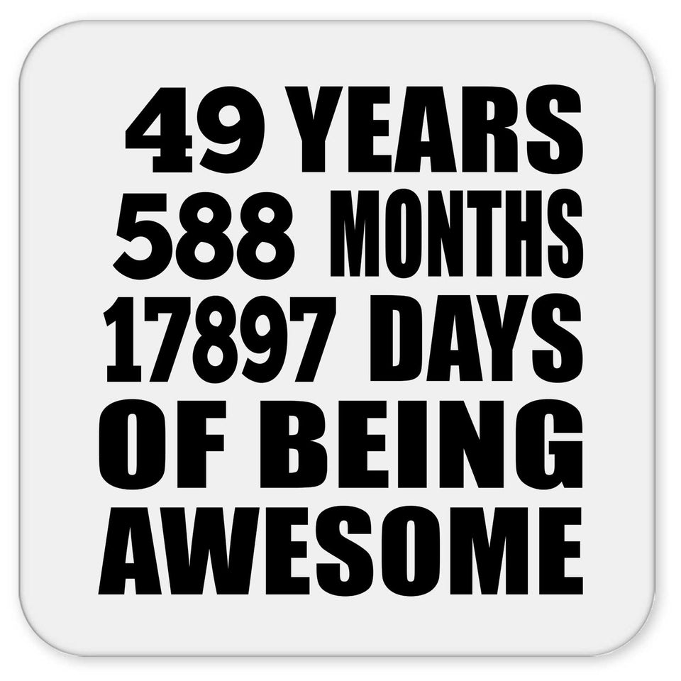 49th Birthday 49 Years 588 Months 17897 Days Of Awesome - Drink Coaster