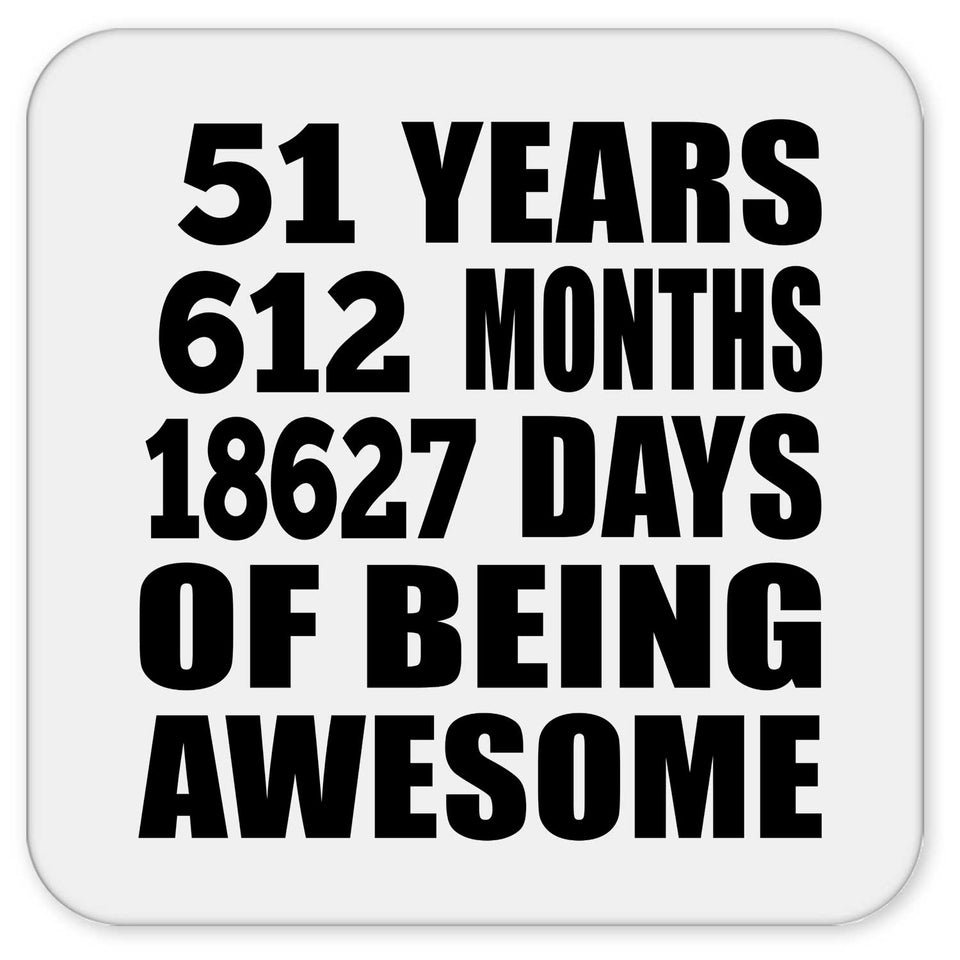 51st Birthday 51 Years 612 Months 18627 Days Of Awesome - Drink Coaster