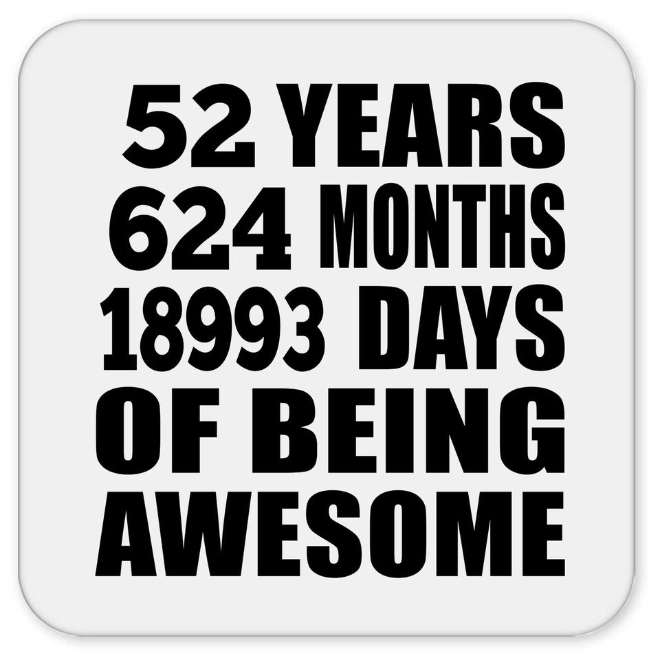 52nd Birthday 52 Years 624 Months 18993 Days Of Awesome - Drink Coaster