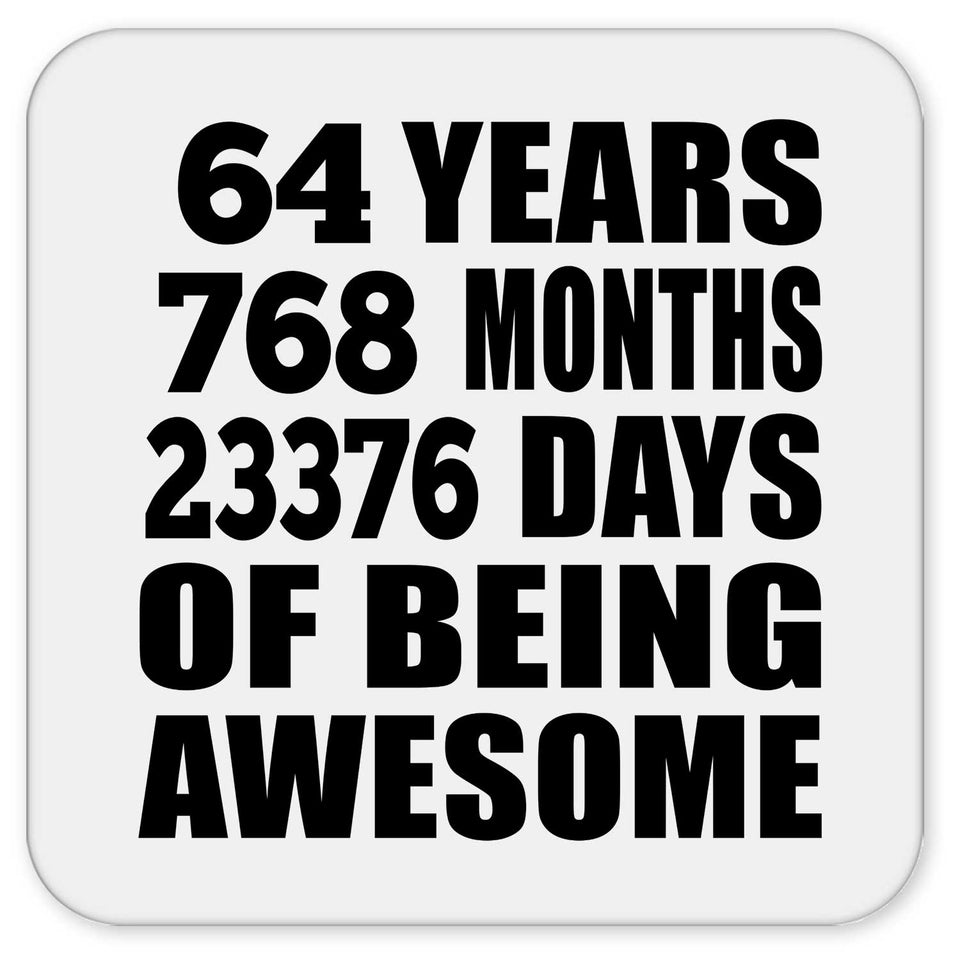 64th Birthday 64 Years 768 Months 23376 Days Of Awesome - Drink Coaster