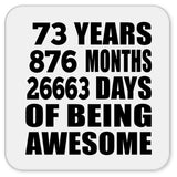 73rd Birthday 73 Years 876 Months 26663 Days Of Awesome - Drink Coaster