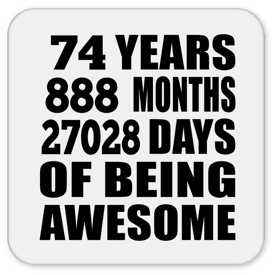 74th Birthday 74 Years 888 Months 27028 Days Of Awesome - Drink Coaster