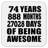 74th Birthday 74 Years 888 Months 27028 Days Of Awesome - Drink Coaster