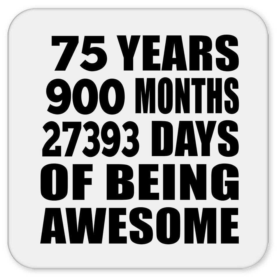75th Birthday 75 Years 900 Months 27393 Days Of Awesome - Drink Coaster