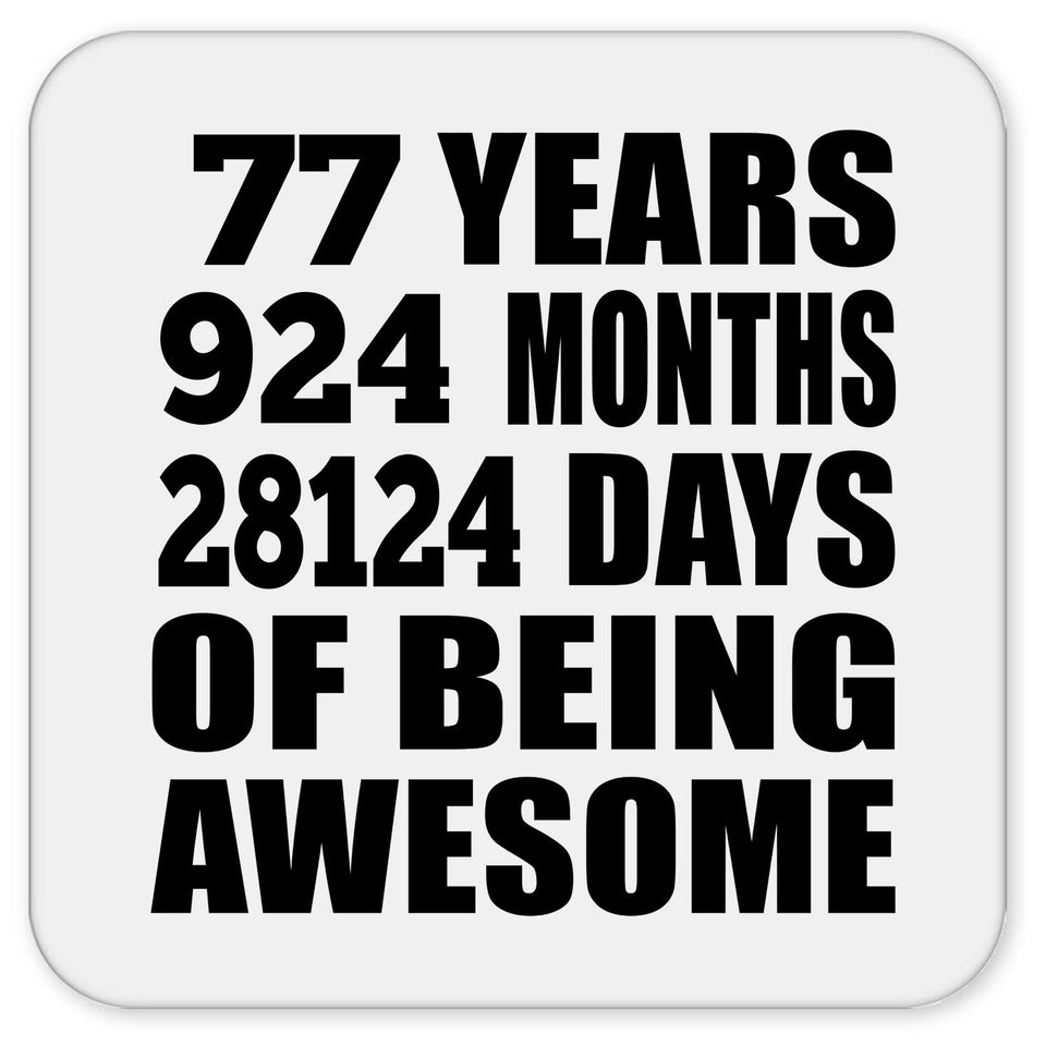 77th Birthday 77 Years 924 Months 28124 Days Of Awesome - Drink Coaster
