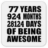 77th Birthday 77 Years 924 Months 28124 Days Of Awesome - Drink Coaster