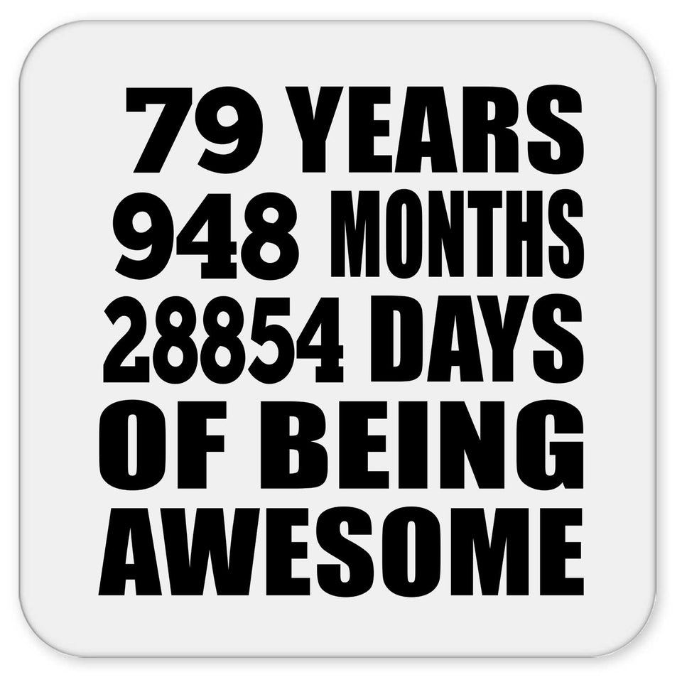 79th Birthday 79 Years 948 Months 28854 Days Of Awesome - Drink Coaster