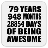 79th Birthday 79 Years 948 Months 28854 Days Of Awesome - Drink Coaster