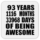 93rd Birthday 93 Years 1116 Months 33968 Days Of Awesome - Drink Coaster