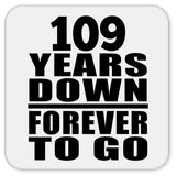 109th Anniversary 109 Years Down Forever to Go - Drink Coaster