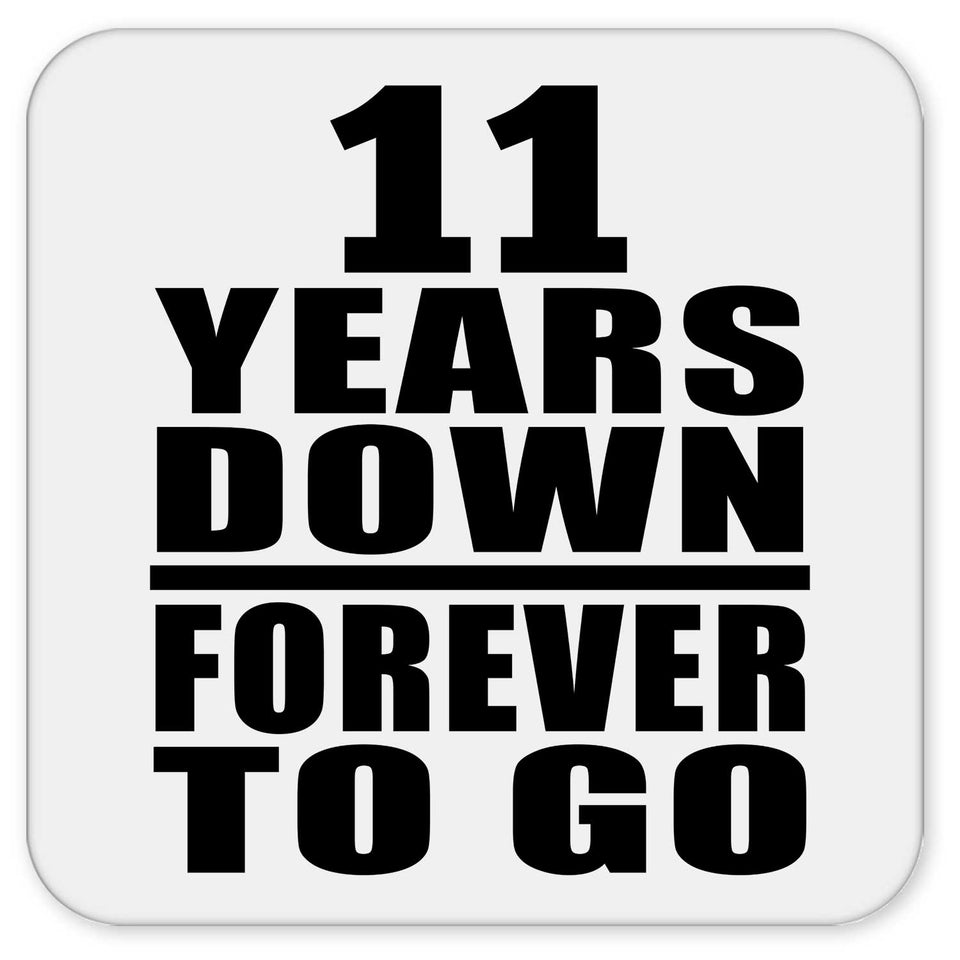 11th Anniversary 11 Years Down Forever to Go - Drink Coaster