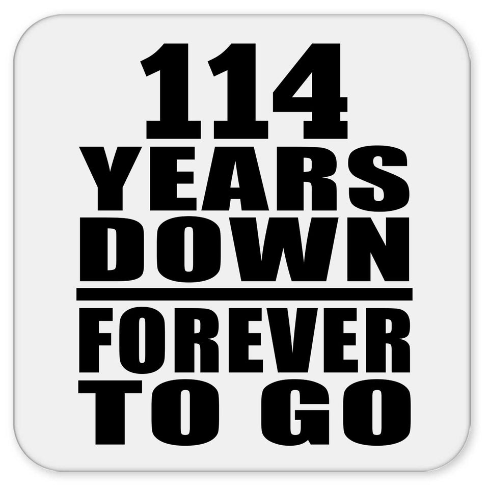 114th Anniversary 114 Years Down Forever to Go - Drink Coaster