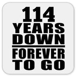 114th Anniversary 114 Years Down Forever to Go - Drink Coaster