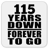 115th Anniversary 115 Years Down Forever to Go - Drink Coaster