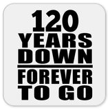 120th Anniversary 120 Years Down Forever to Go - Drink Coaster