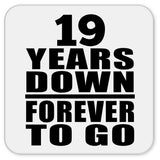 19th Anniversary 19 Years Down Forever to Go - Drink Coaster