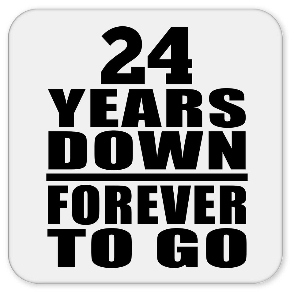 24th Anniversary 24 Years Down Forever to Go - Drink Coaster