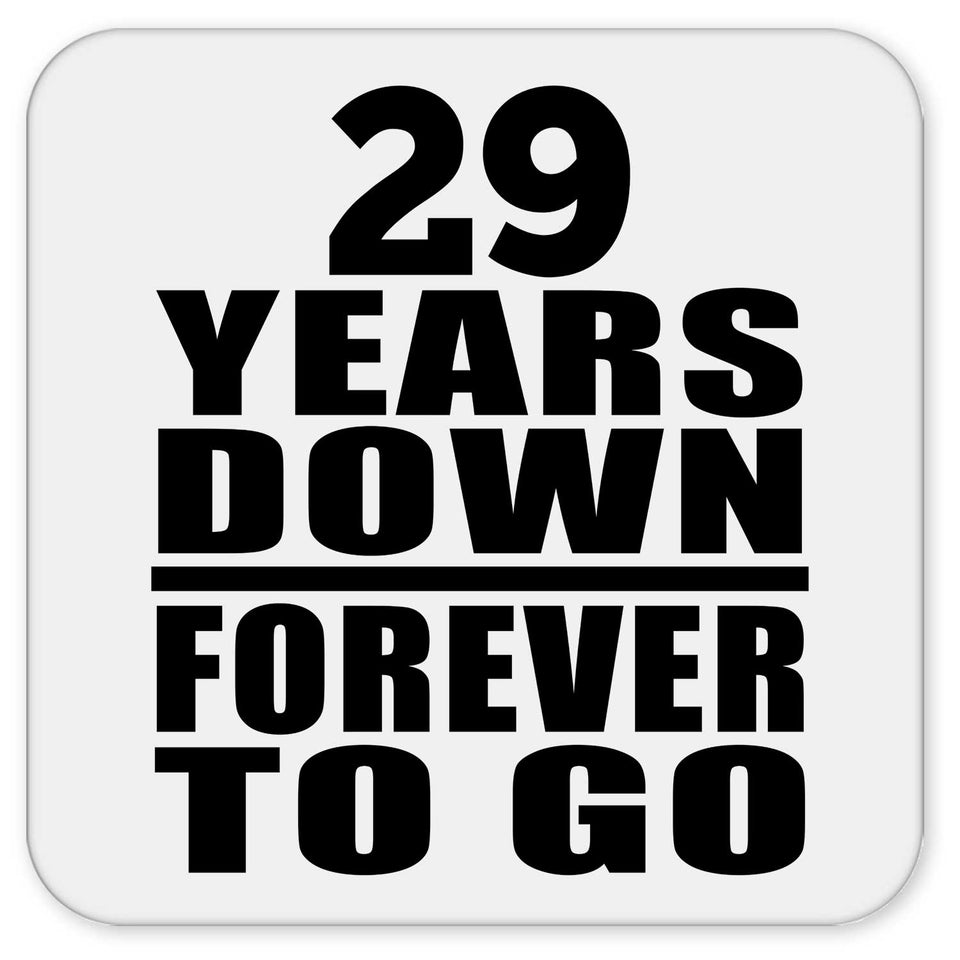 29th Anniversary 29 Years Down Forever to Go - Drink Coaster