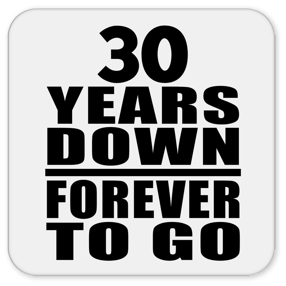 30th Anniversary 30 Years Down Forever to Go - Drink Coaster