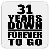 31st Anniversary 31 Years Down Forever to Go - Drink Coaster